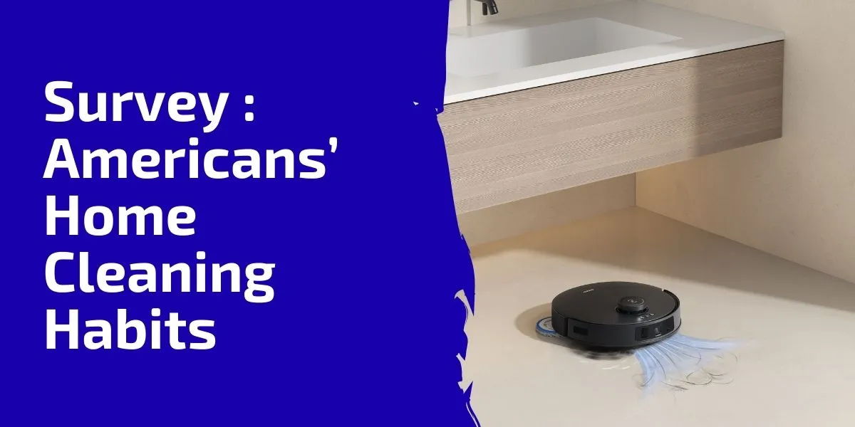 Survey : Americans’ Home Cleaning Habits